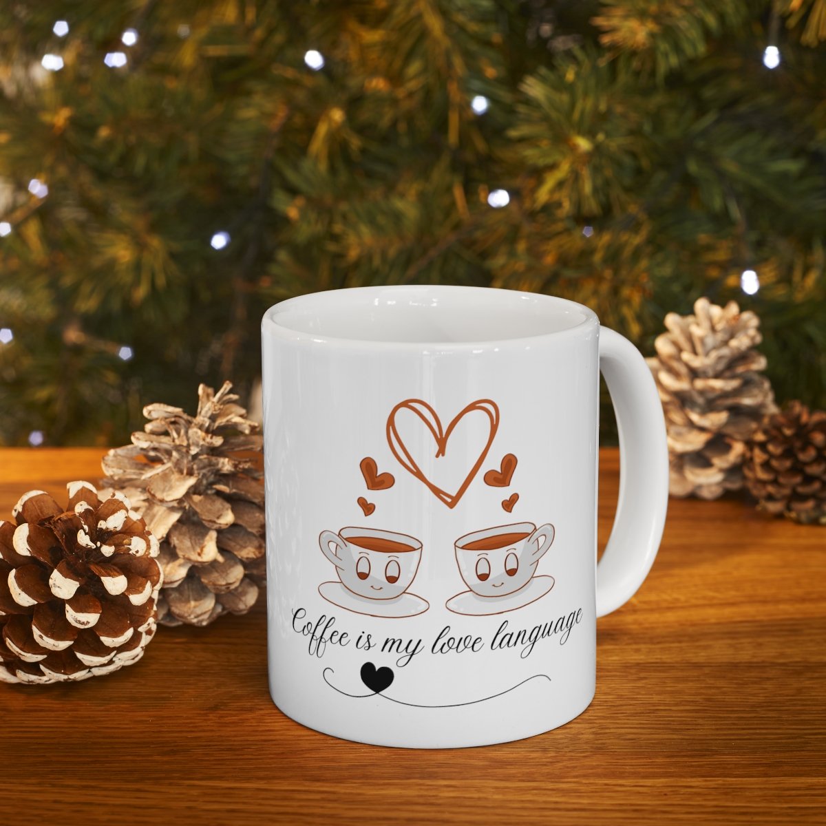 Coffee Is My Love Language - Coffee Lovers Mug - Love Mug / Ceramic Mug 11oz